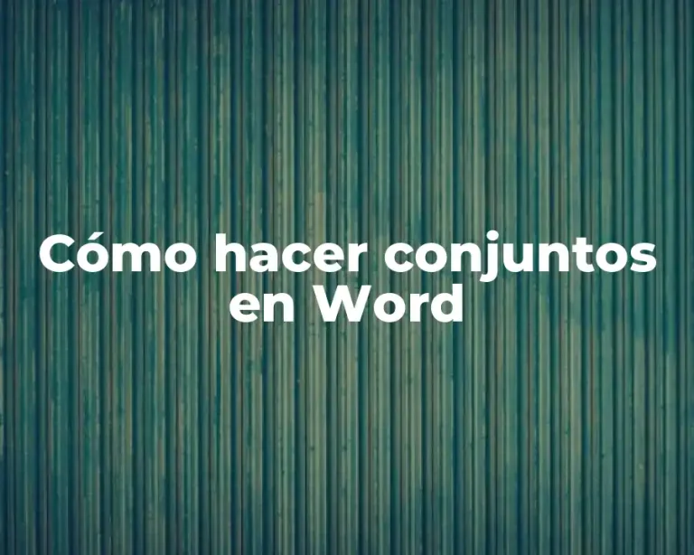 Cómo hacer conjuntos en Word