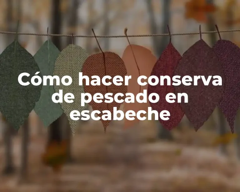 Cómo hacer conserva de pescado en escabeche