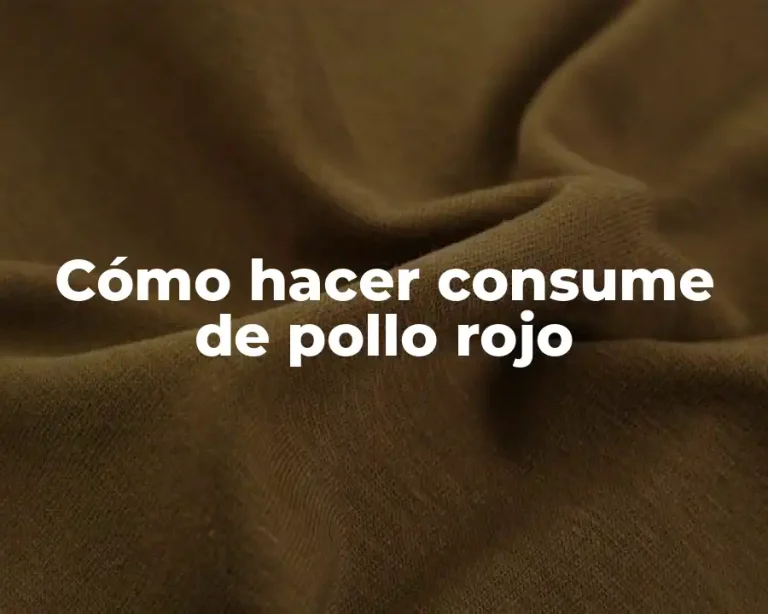 Cómo hacer consume de pollo rojo