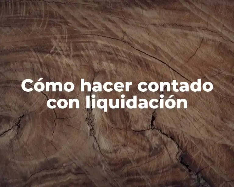 Cómo hacer contado con liquidación