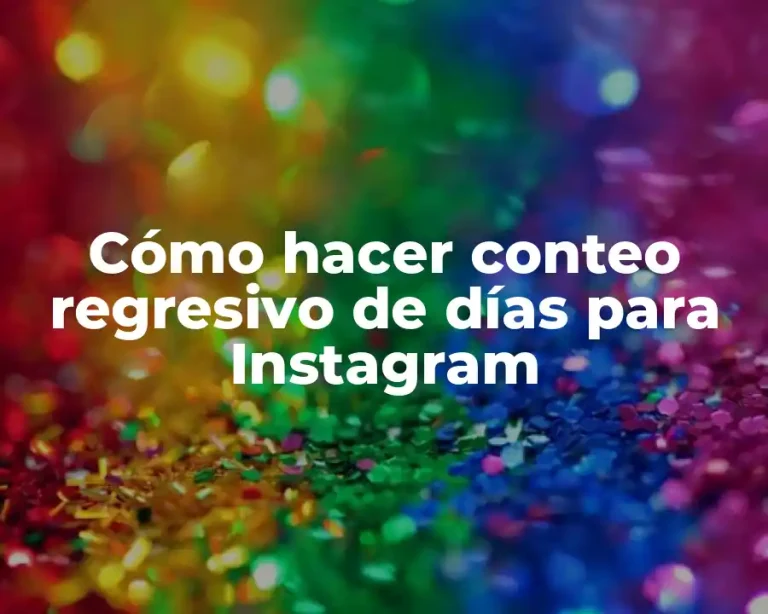 Cómo hacer conteo regresivo de días para Instagram