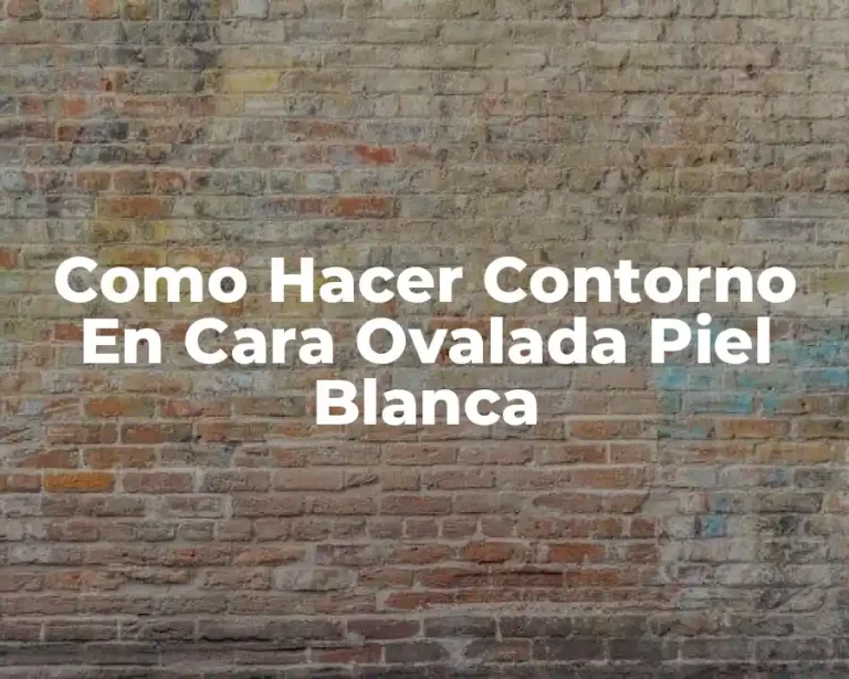 Como Hacer Contorno En Cara Ovalada Piel Blanca