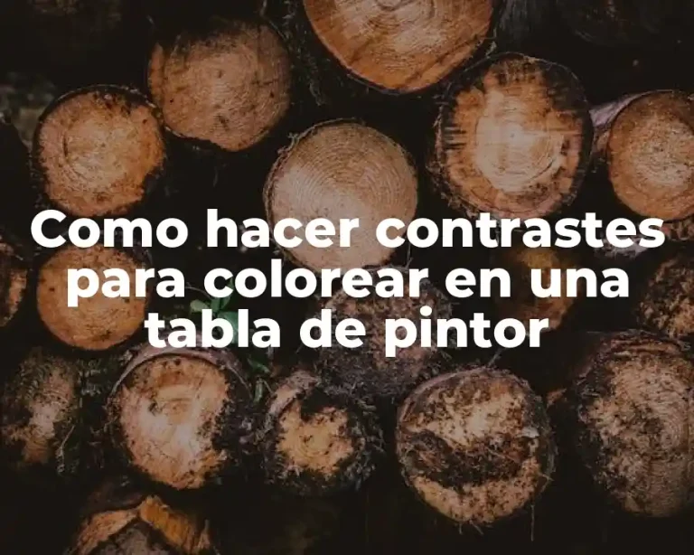 Como hacer contrastes para colorear en una tabla de pintor