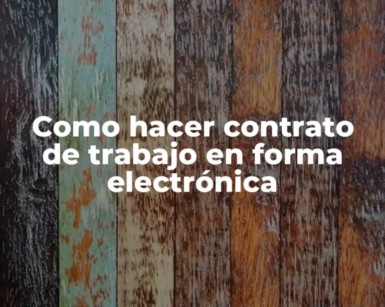 Como hacer contrato de trabajo en forma electrónica