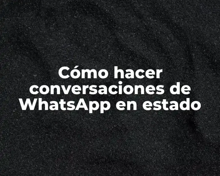 Cómo hacer conversaciones de WhatsApp en estado