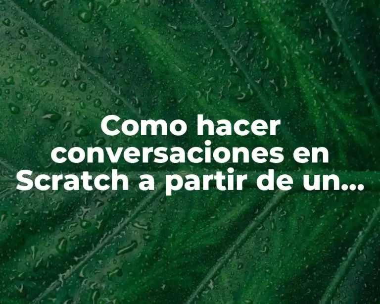 Como hacer conversaciones en Scratch a partir de un mensaje