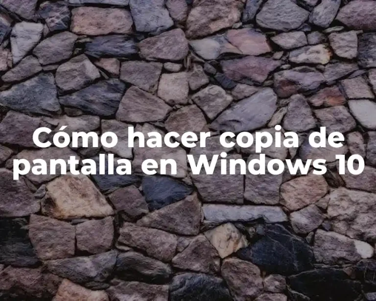 Cómo hacer copia de pantalla en Windows 10