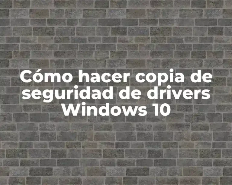 Cómo hacer copia de seguridad de drivers Windows 10