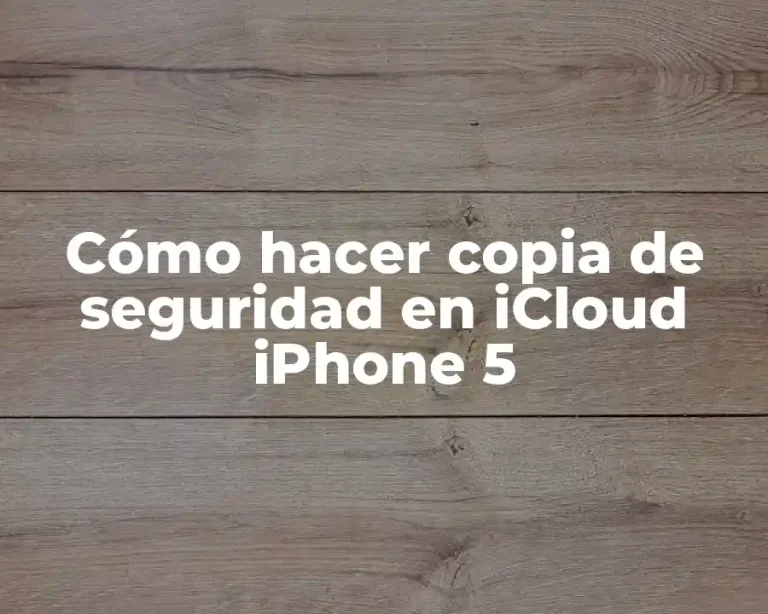 Cómo hacer copia de seguridad en iCloud iPhone 5