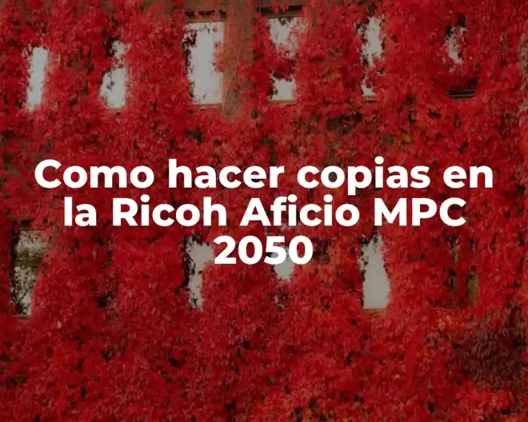 Como hacer copias en la Ricoh Aficio MPC 2050