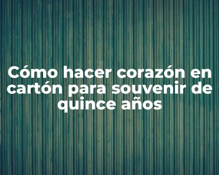 Cómo hacer corazón en cartón para souvenir de quince años