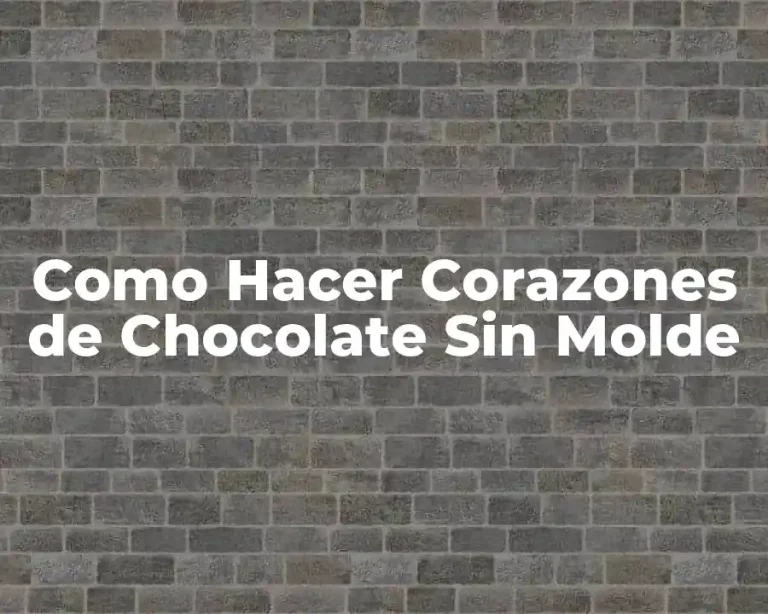 Como Hacer Corazones de Chocolate Sin Molde
