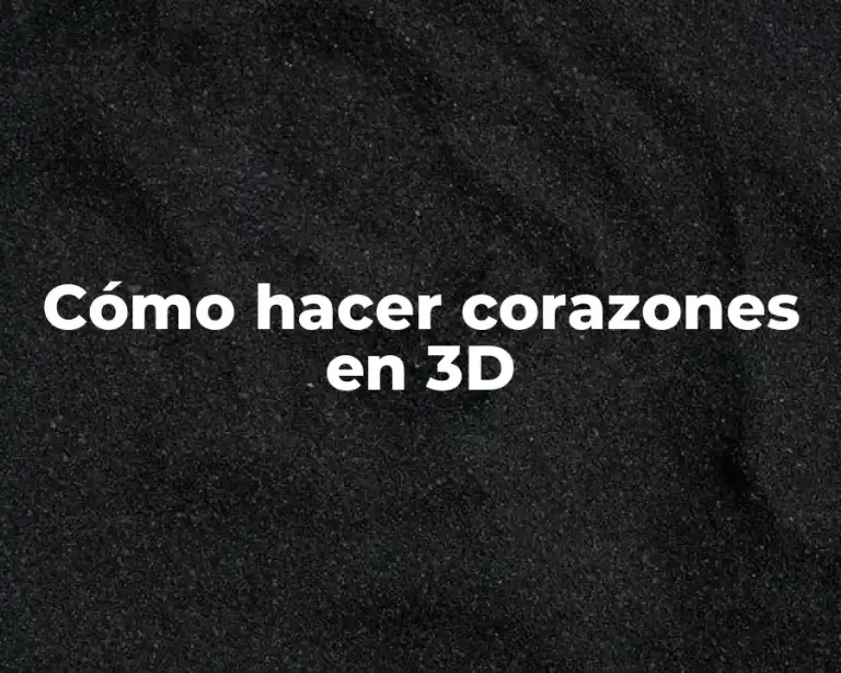 Cómo hacer corazones en 3D