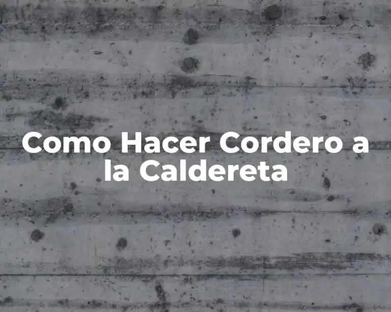 Como Hacer Cordero a la Caldereta