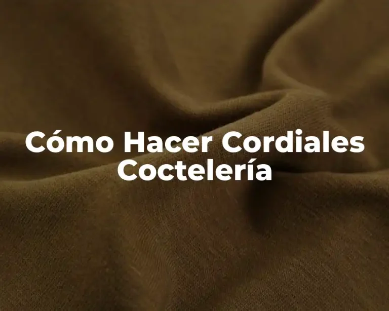 Cómo Hacer Cordiales Coctelería