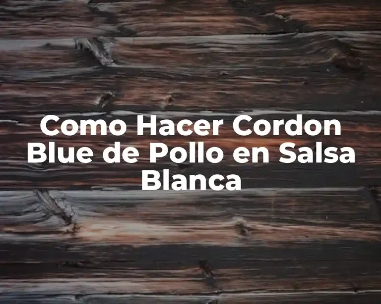 Como Hacer Cordon Blue de Pollo en Salsa Blanca
