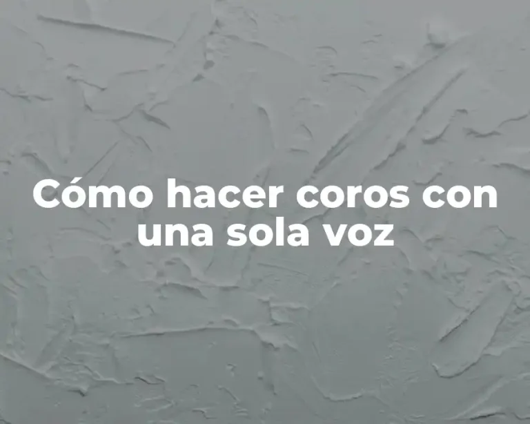 Cómo hacer coros con una sola voz