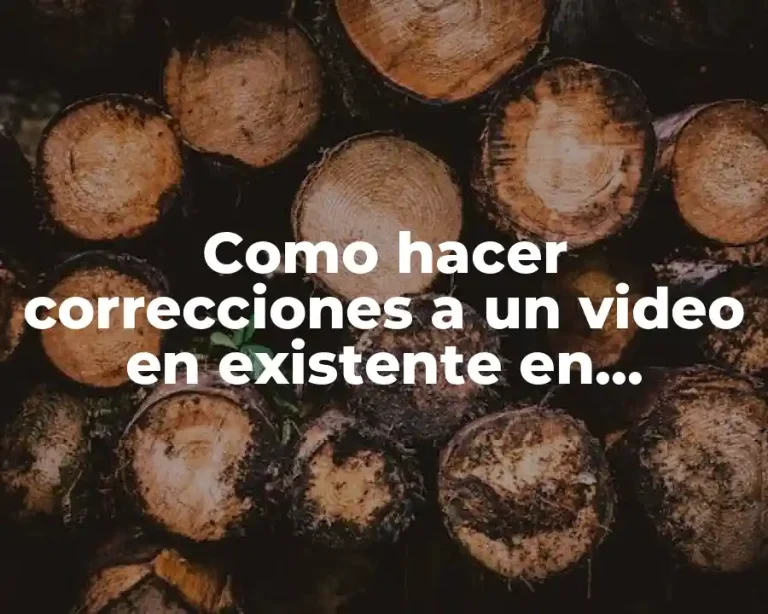 Como hacer correcciones a un video en existente en Premiere