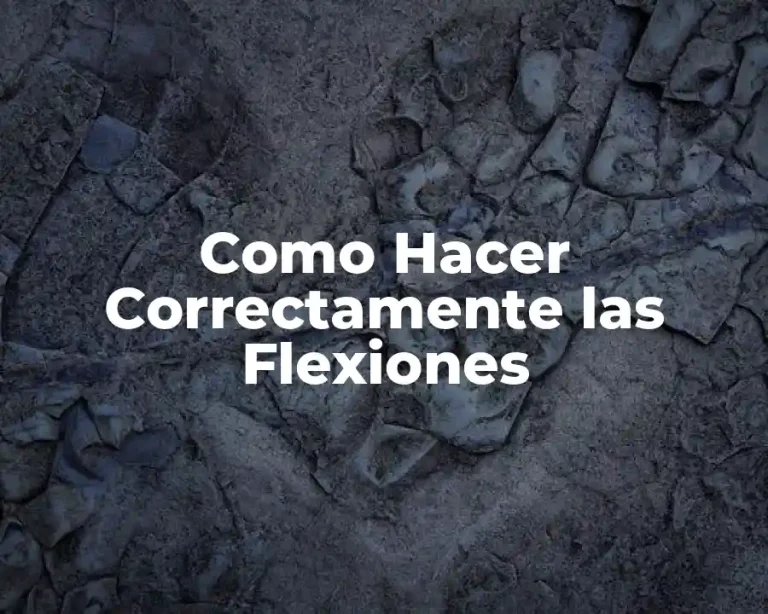 Como Hacer Correctamente las Flexiones