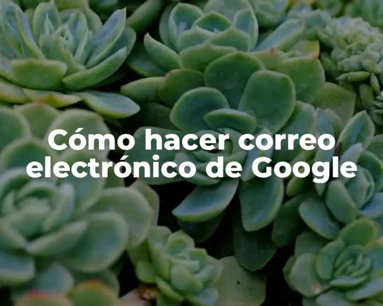 Cómo hacer correo electrónico de Google