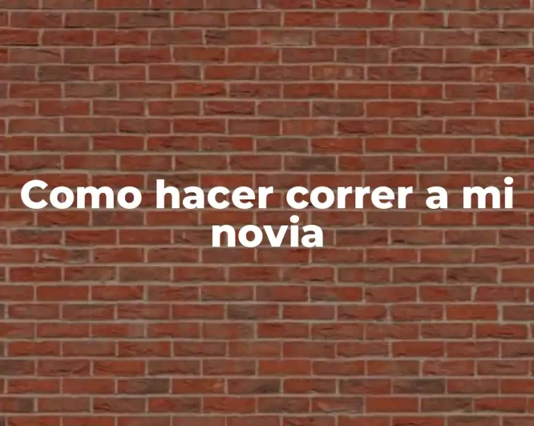 Como hacer correr a mi novia