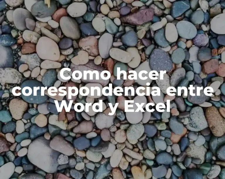 Como hacer correspondencia entre Word y Excel