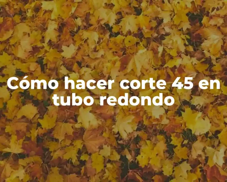 Cómo hacer corte 45 en tubo redondo