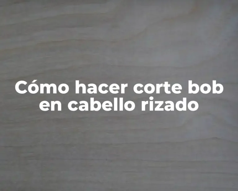 Cómo hacer corte bob en cabello rizado