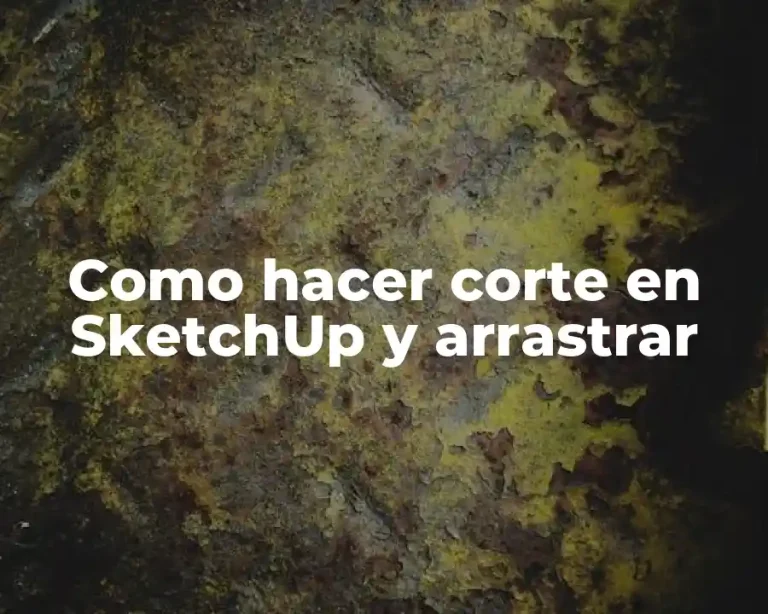 Como hacer corte en SketchUp y arrastrar