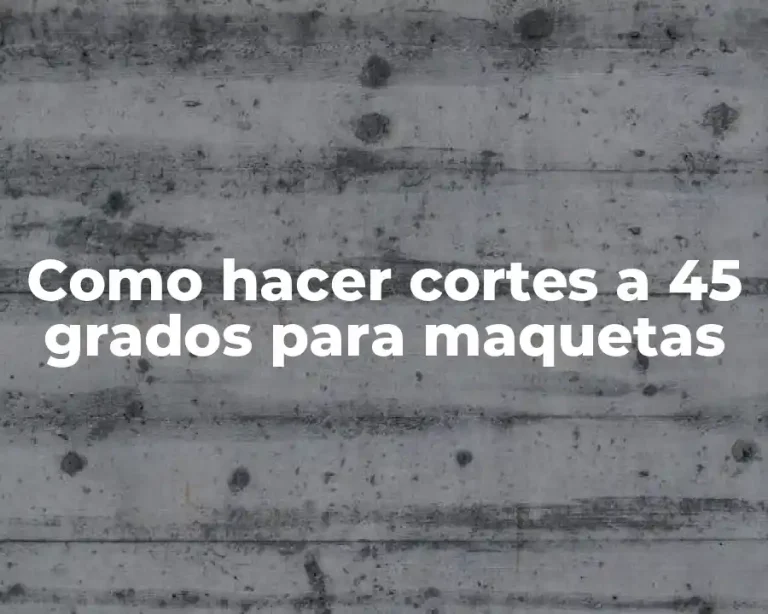 Como hacer cortes a 45 grados para maquetas