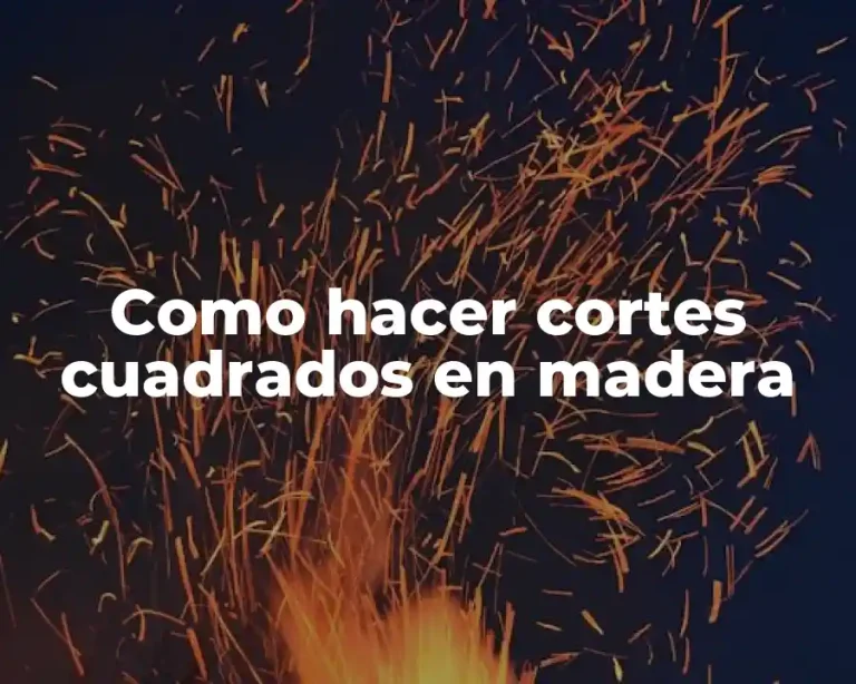 Como hacer cortes cuadrados en madera