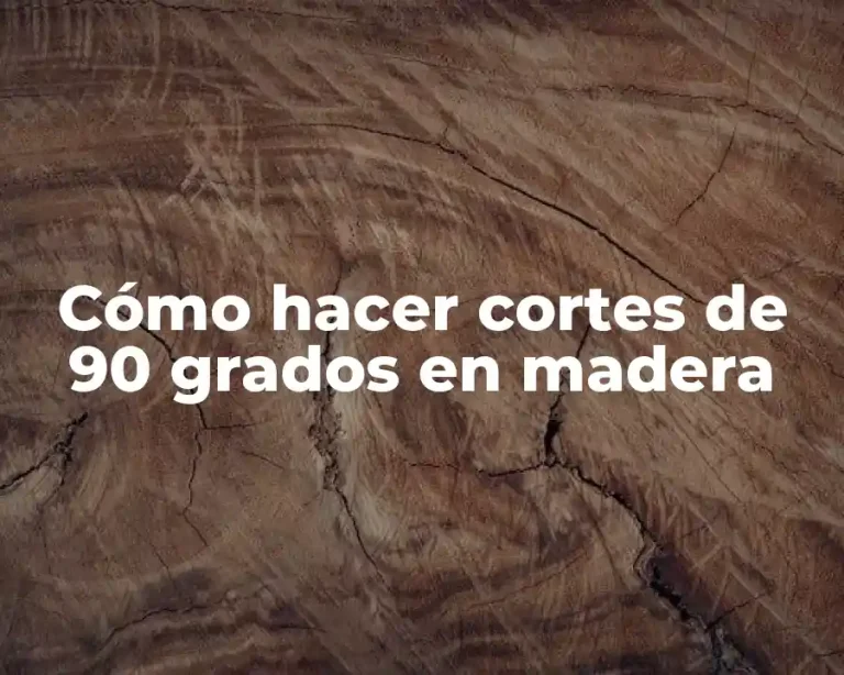 Cómo hacer cortes de 90 grados en madera