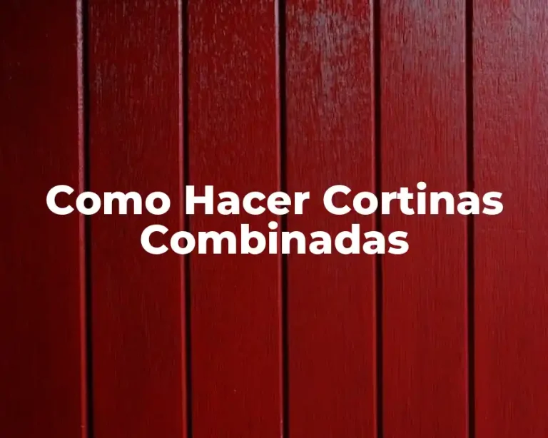 Como Hacer Cortinas Combinadas