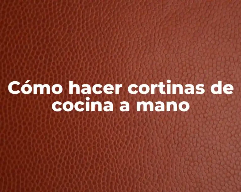 Cómo hacer cortinas de cocina a mano