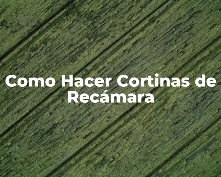 Como Hacer Cortinas de Recámara