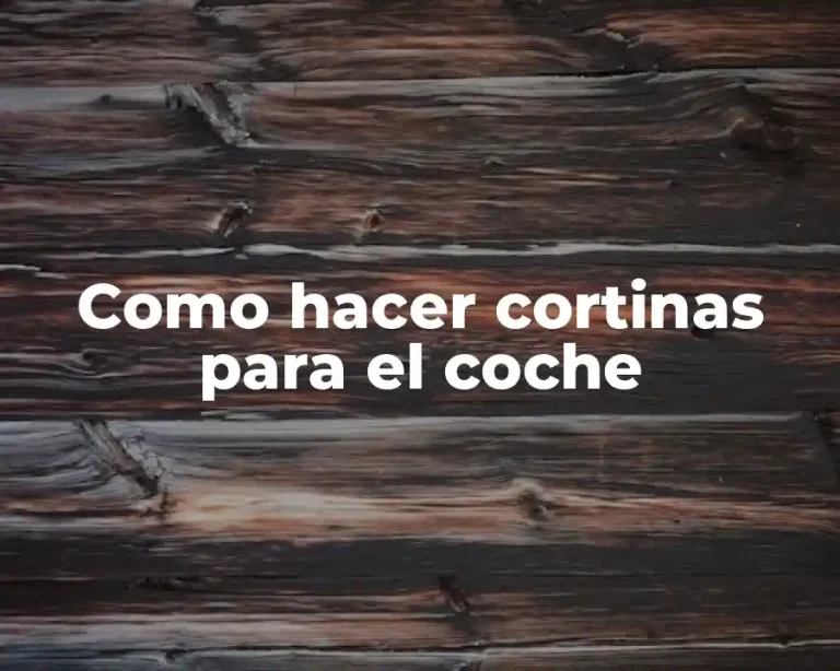 Como hacer cortinas para el coche