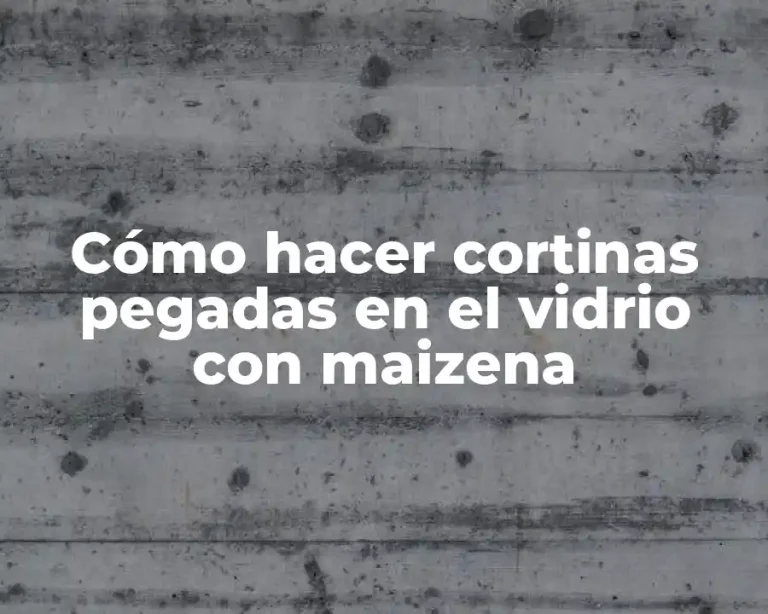 Cómo hacer cortinas pegadas en el vidrio con maizena
