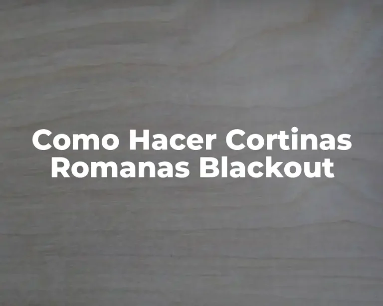 Como Hacer Cortinas Romanas Blackout