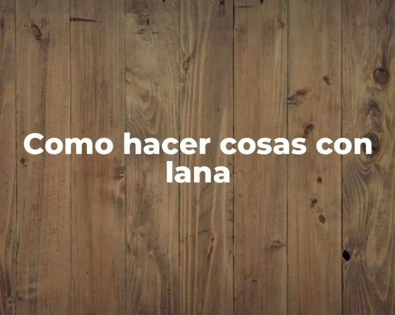 Como hacer cosas con lana