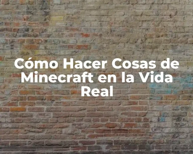 Cómo Hacer Cosas de Minecraft en la Vida Real