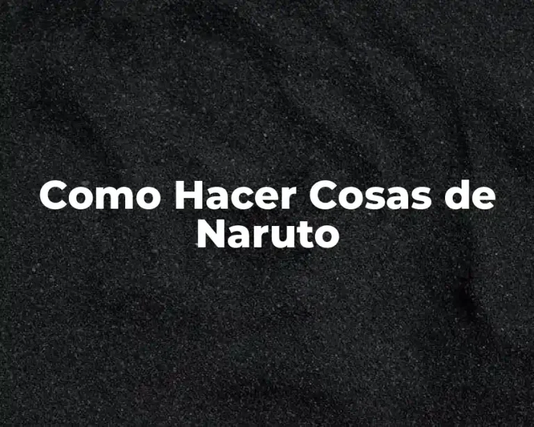 Como Hacer Cosas de Naruto