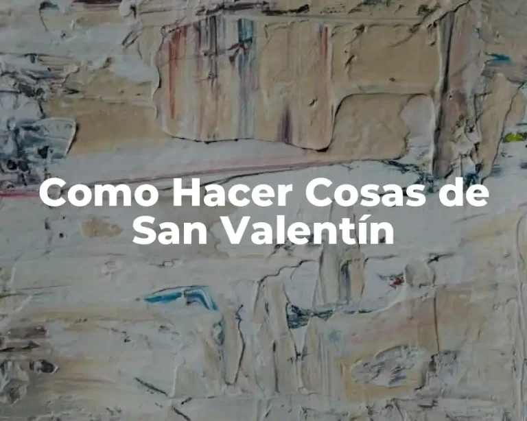 Como Hacer Cosas de San Valentín