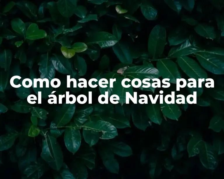 Como hacer cosas para el árbol de Navidad