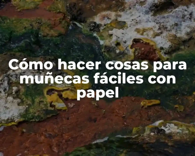 Cómo hacer cosas para muñecas fáciles con papel