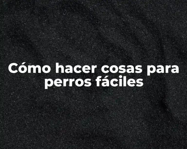 Cómo hacer cosas para perros fáciles