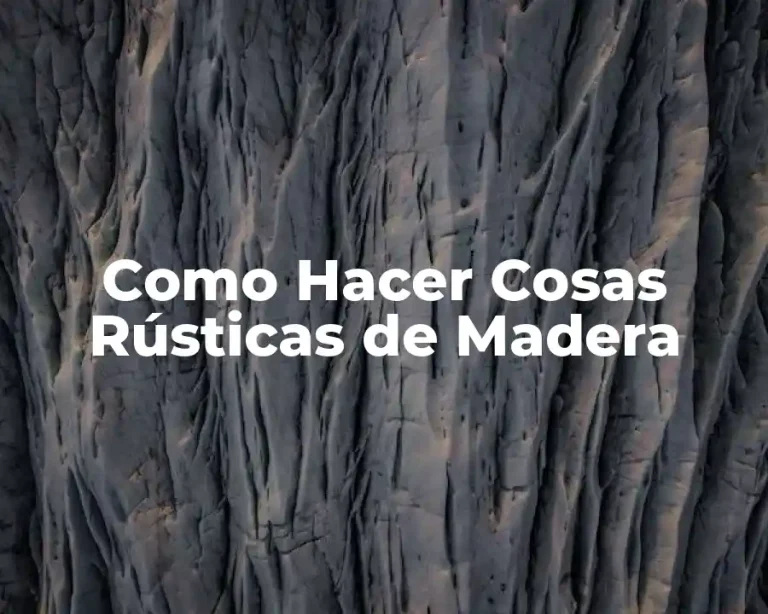 Como Hacer Cosas Rústicas de Madera