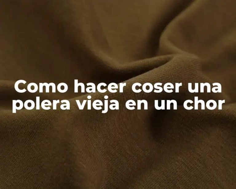 Como hacer coser una polera vieja en un chor