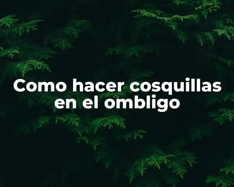 Como hacer cosquillas en el ombligo