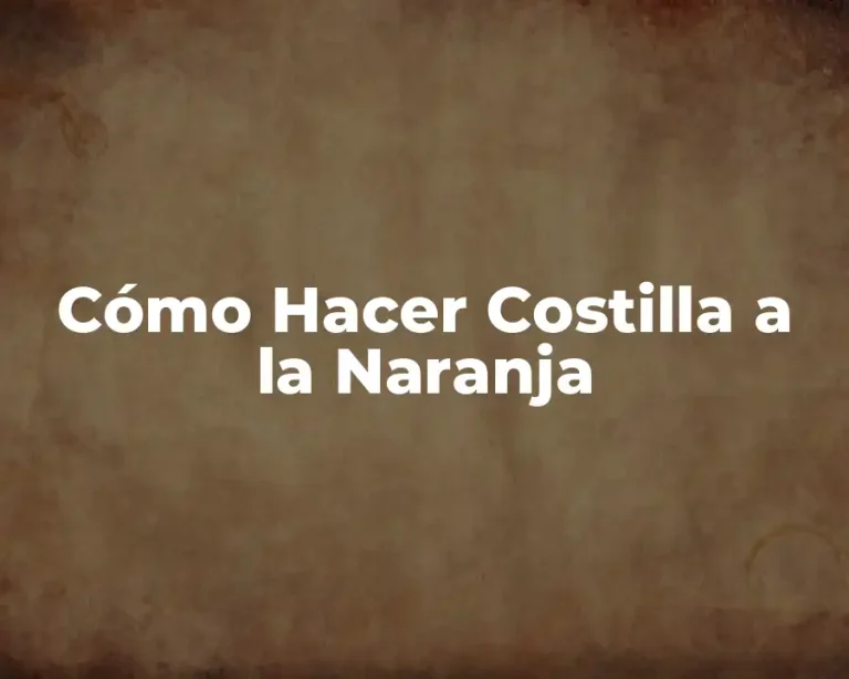 Cómo Hacer Costilla a la Naranja
