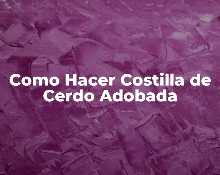 Como Hacer Costilla de Cerdo Adobada
